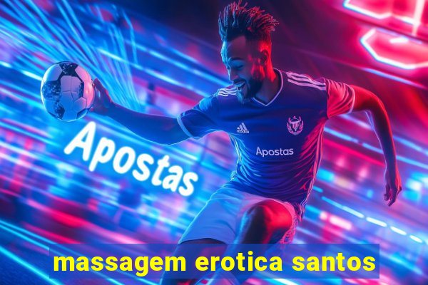 massagem erotica santos